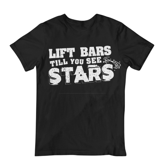 Lift Bars Till You See Stars Statement Shirt